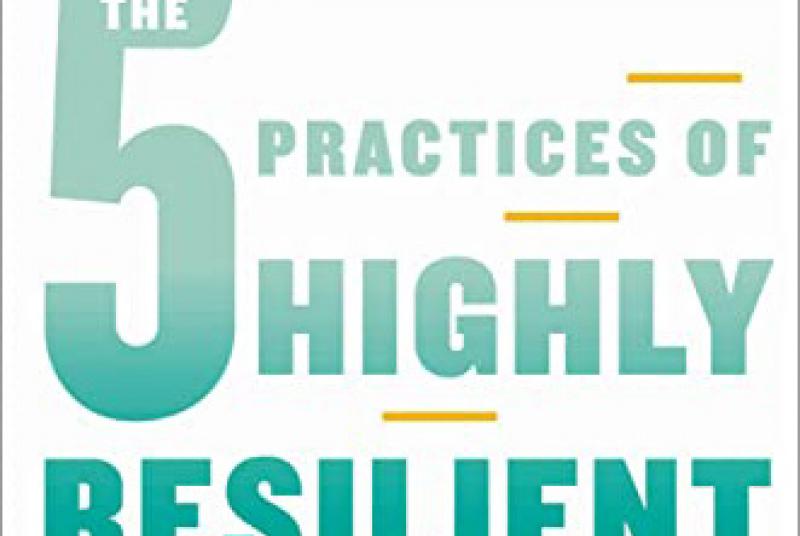 Book Cover: The 5 Practices of Highly Resilient People: Why Some Flourish When Others Fold