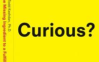 Book Cover: Curious?: Discover the Missing Ingredient to a Fulfilling Life