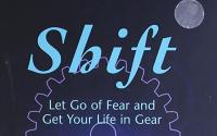 Book Cover: Shift: Let Go of Fear and Get Your Life in Gear