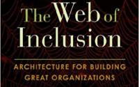 Book Cover: The Web of Inclusion: Architecture for Building Great Organizations 